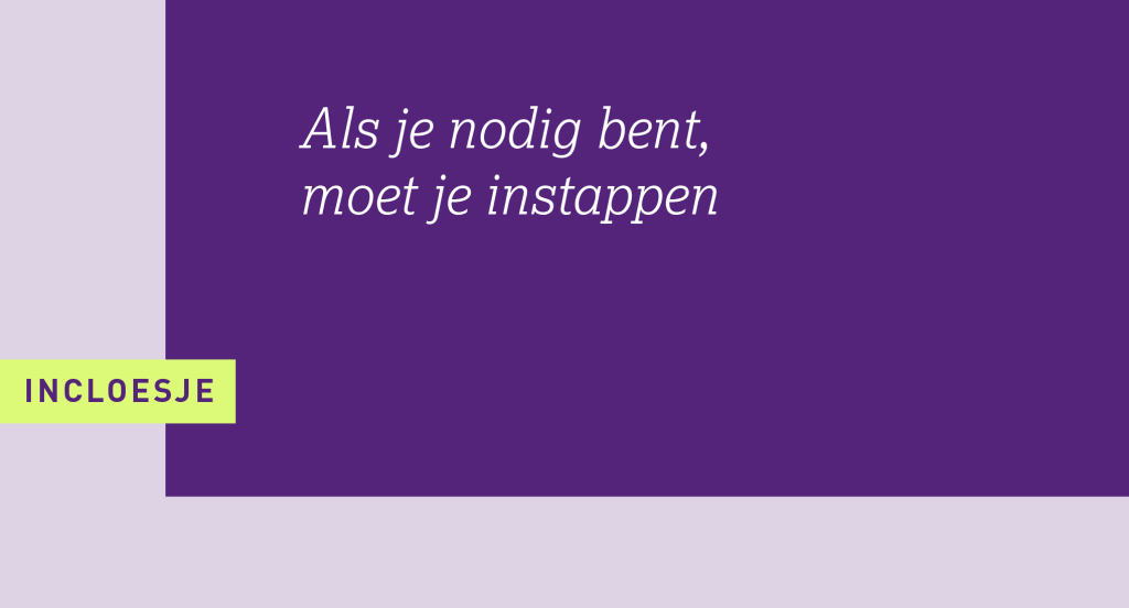 Als je nodig bent moet je instappen. Die uitspraak geeft mij als directeur in het gespecialiseerd onderwijs steeds opnieuw richting. Niet omdat regels, procedures en wetgeving onbelangrijk zijn, maar omdat ze nooit belangrijker mogen worden dan het kind dat voor je staat.